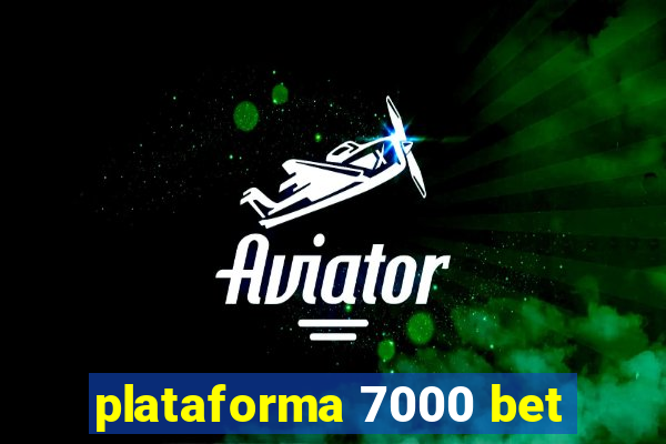 plataforma 7000 bet